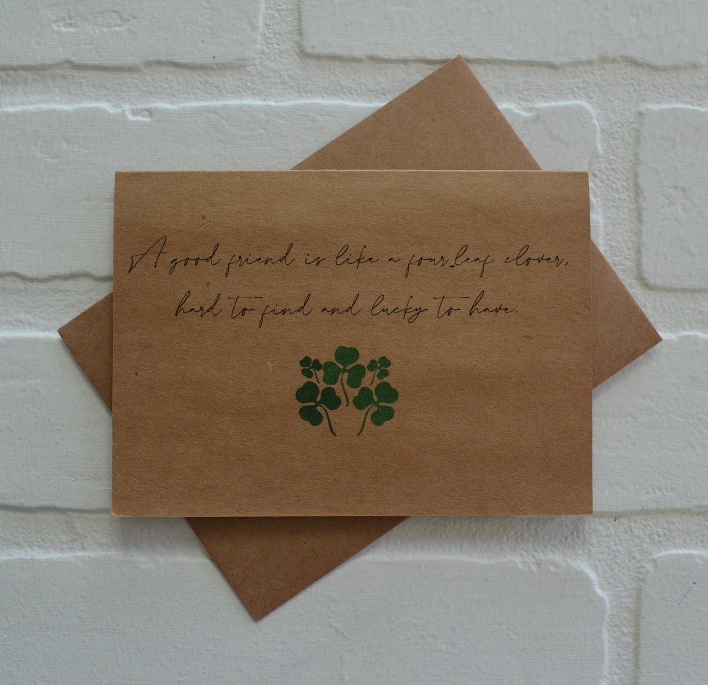 A GOOD FRIEND is like a four leaf clover hard to find and lucky to have | Happy St. Patrick's Day card | St. Patty's Day