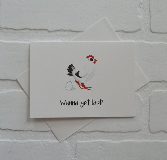 Wanna get laid | Funny Greeting Card | Chicken Pun