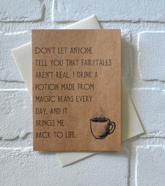 Don't let anyone tell you fairytales aren't real | funny greeting card | coffee lover