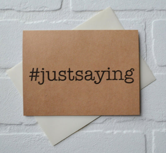 JUST SAYING #justsaying card | hashtag card | friendship everyday card | thank you card | thinking of you card | rustic card stationary card