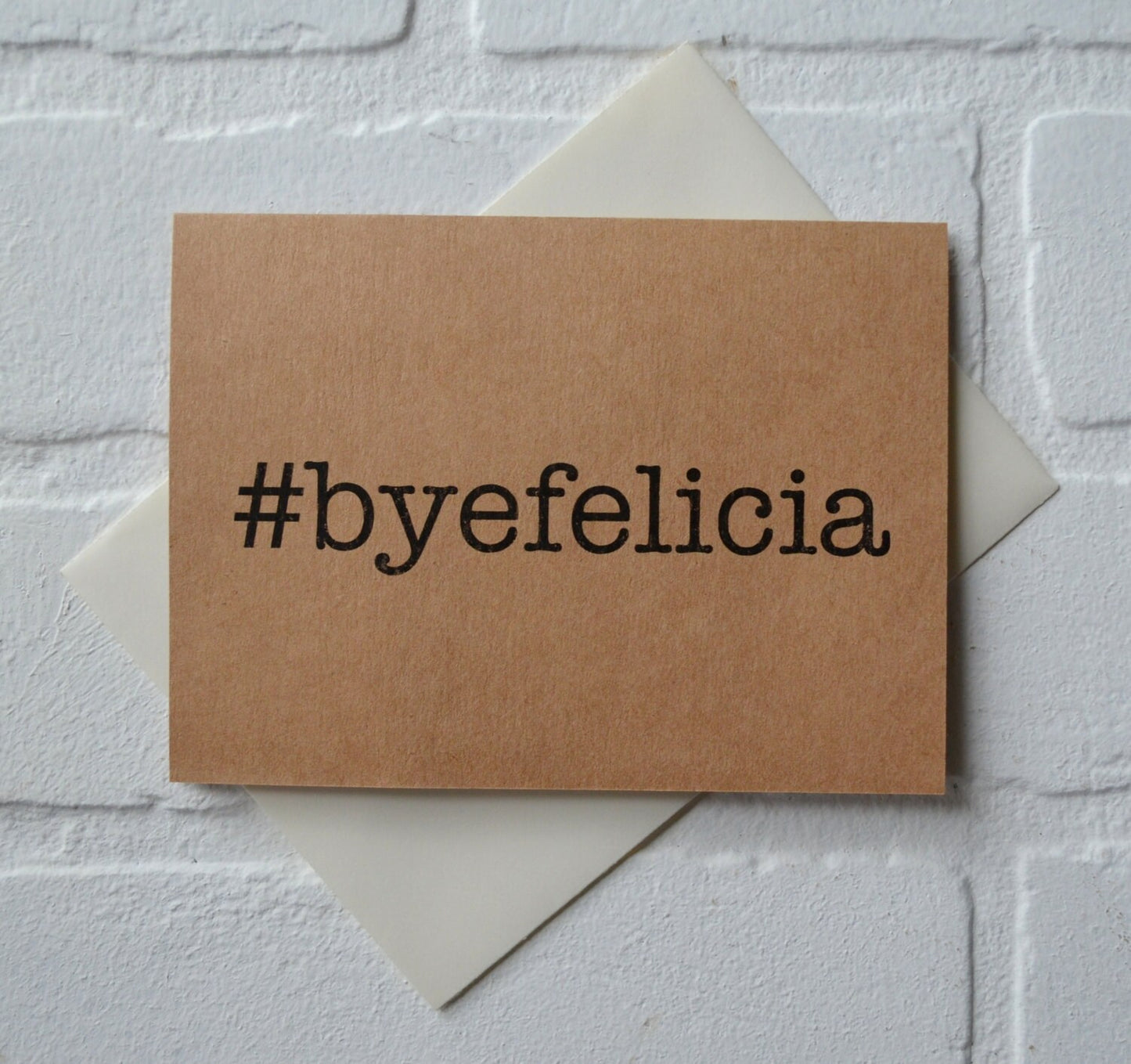 BYE FELICIA #byefelicia card hashtag card funny card friend card rustic note card stationary card good bye card