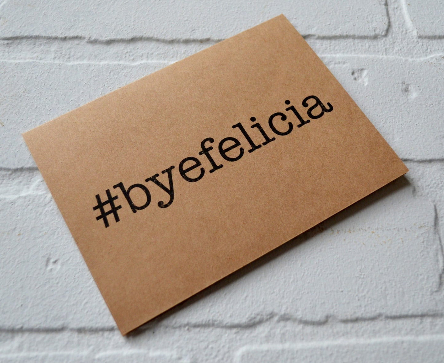 BYE FELICIA #byefelicia card hashtag card funny card friend card rustic note card stationary card good bye card