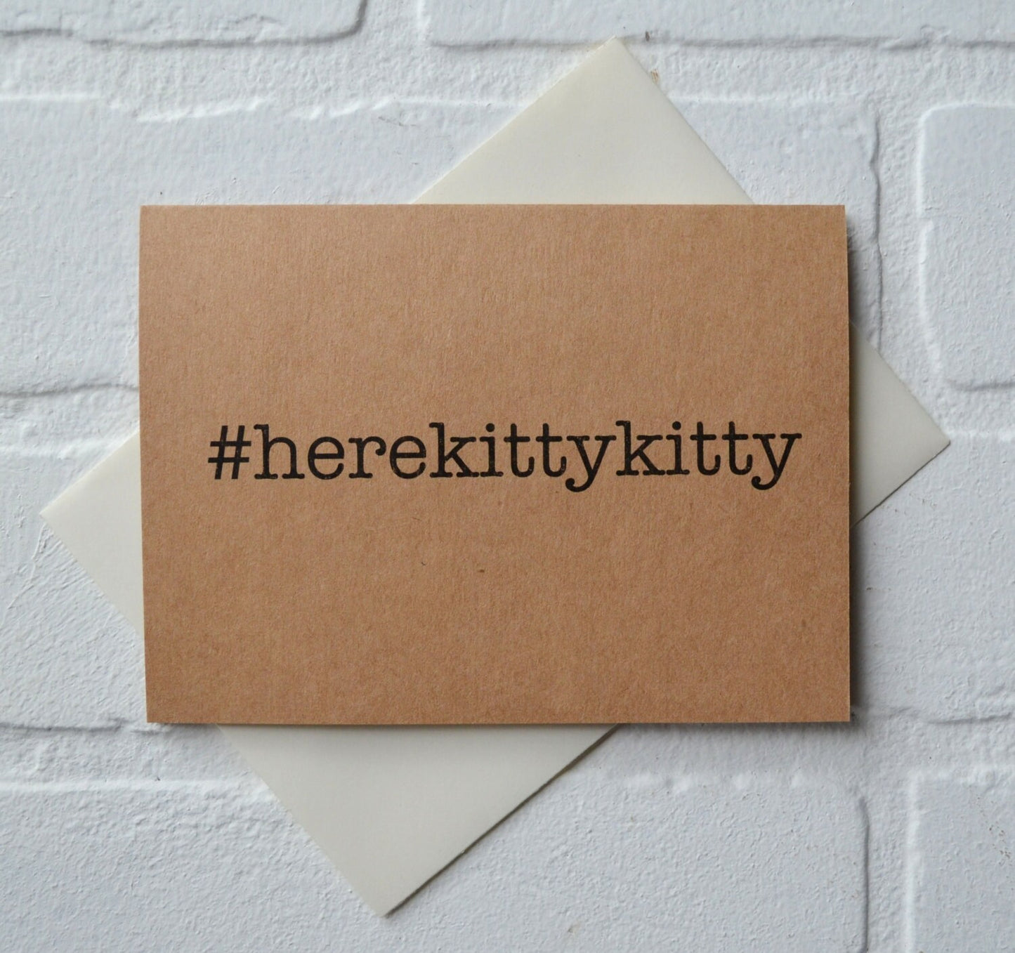 HERE KITTY KITTY | #herekittykitty card | hashtag cards | friend | stationary | cat woman | crazy cat lady | just because | girlfriend gifts